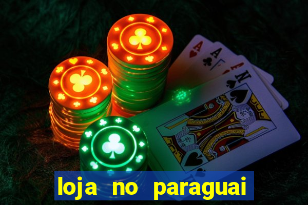 loja no paraguai que entrega no brasil